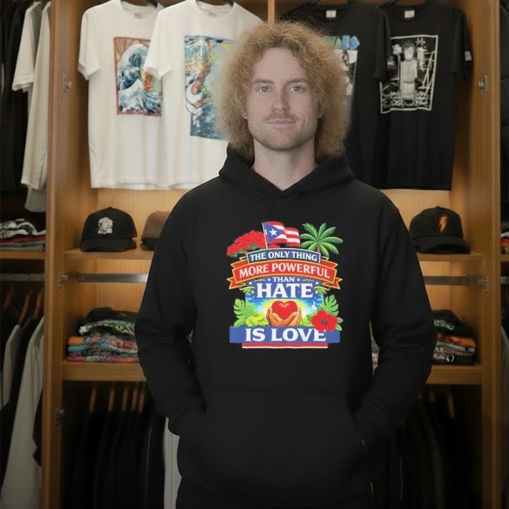 The Only Thing More Powerful Than Hate Is Love Shirt