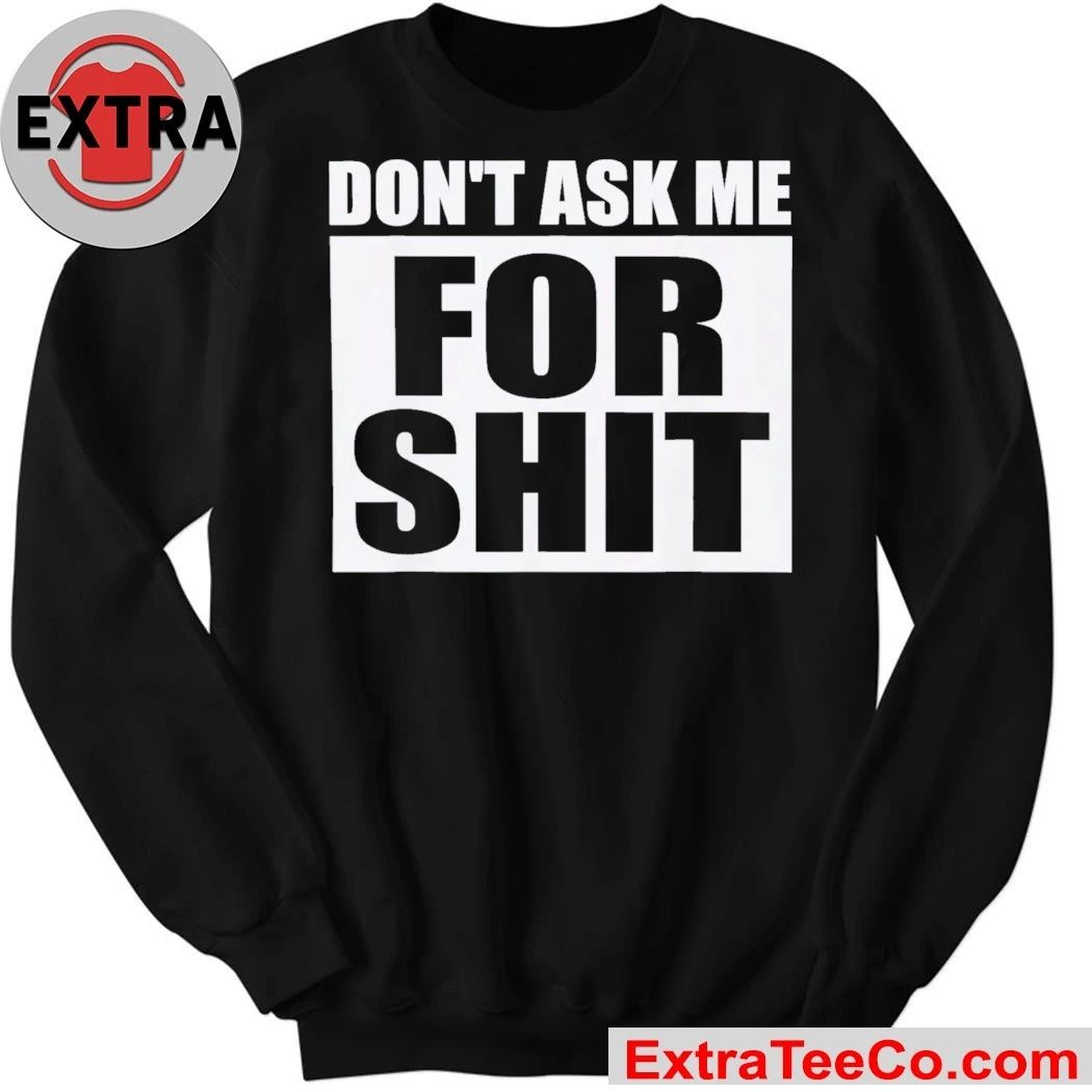 Don’t Ask Me for Shit