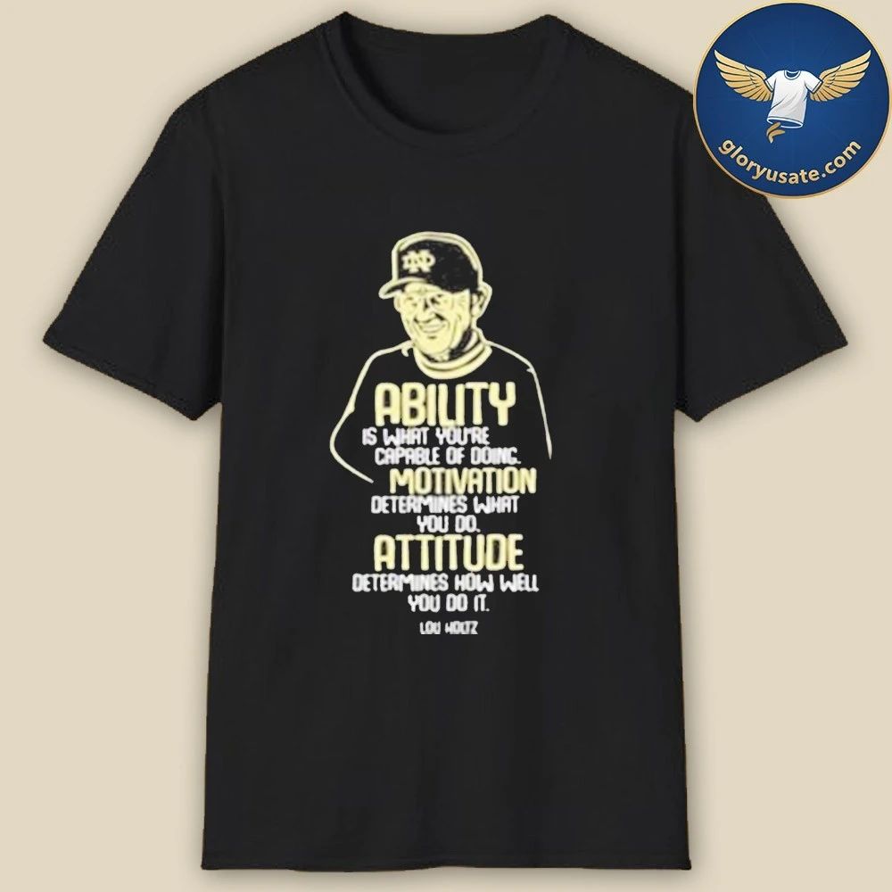 Lou Holtz Ability Motivation Attitude Shirt