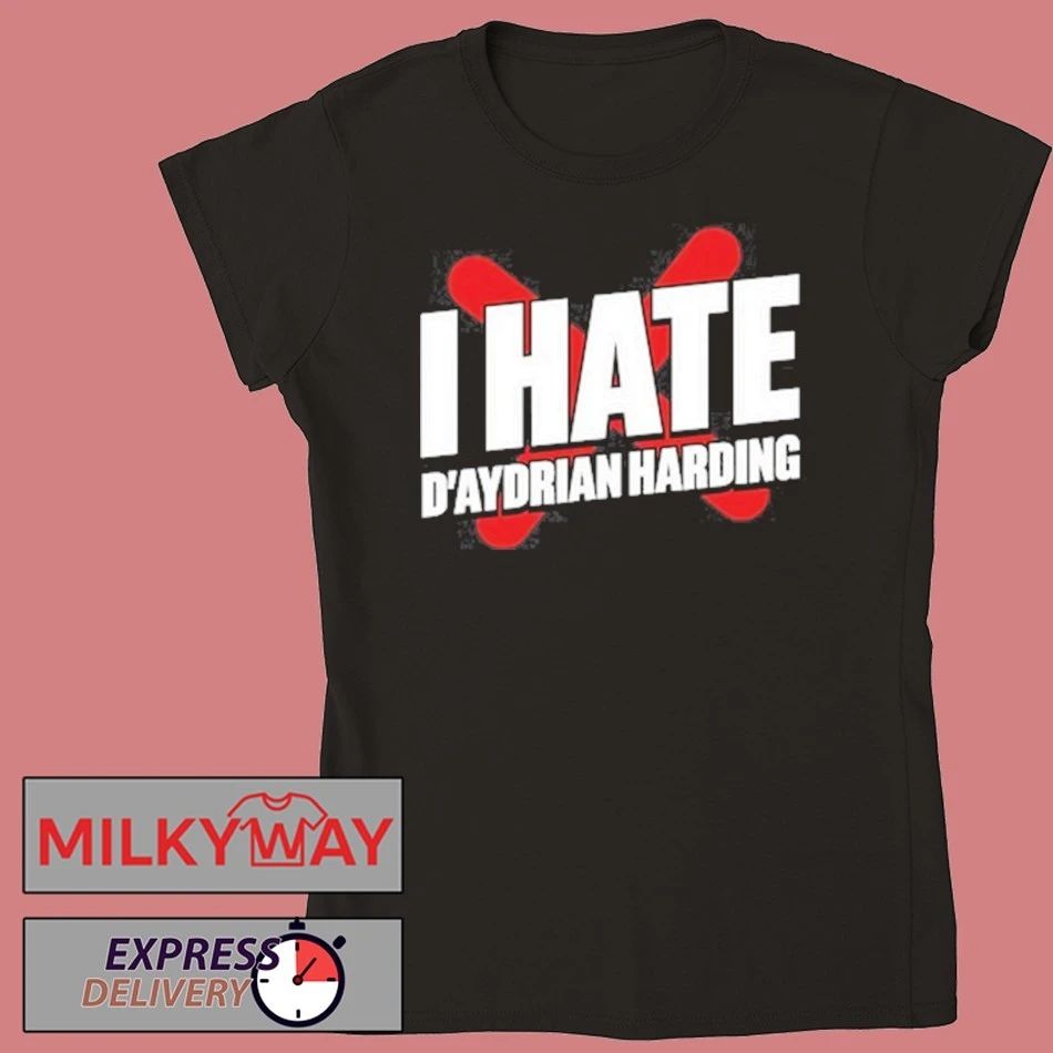 Daydrian Harding I Hate D’aydrian Harding Shirt