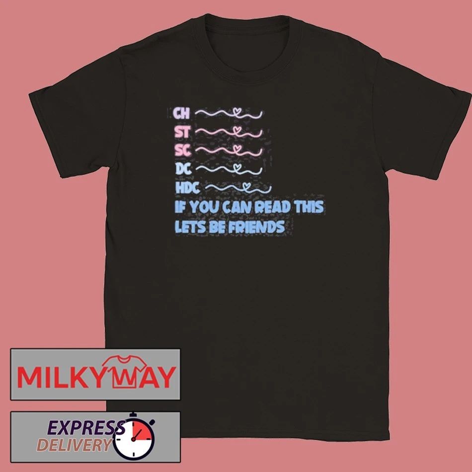 Ch St Sc Dc Hdc If You Can Read This Lets Be Friends Shirt