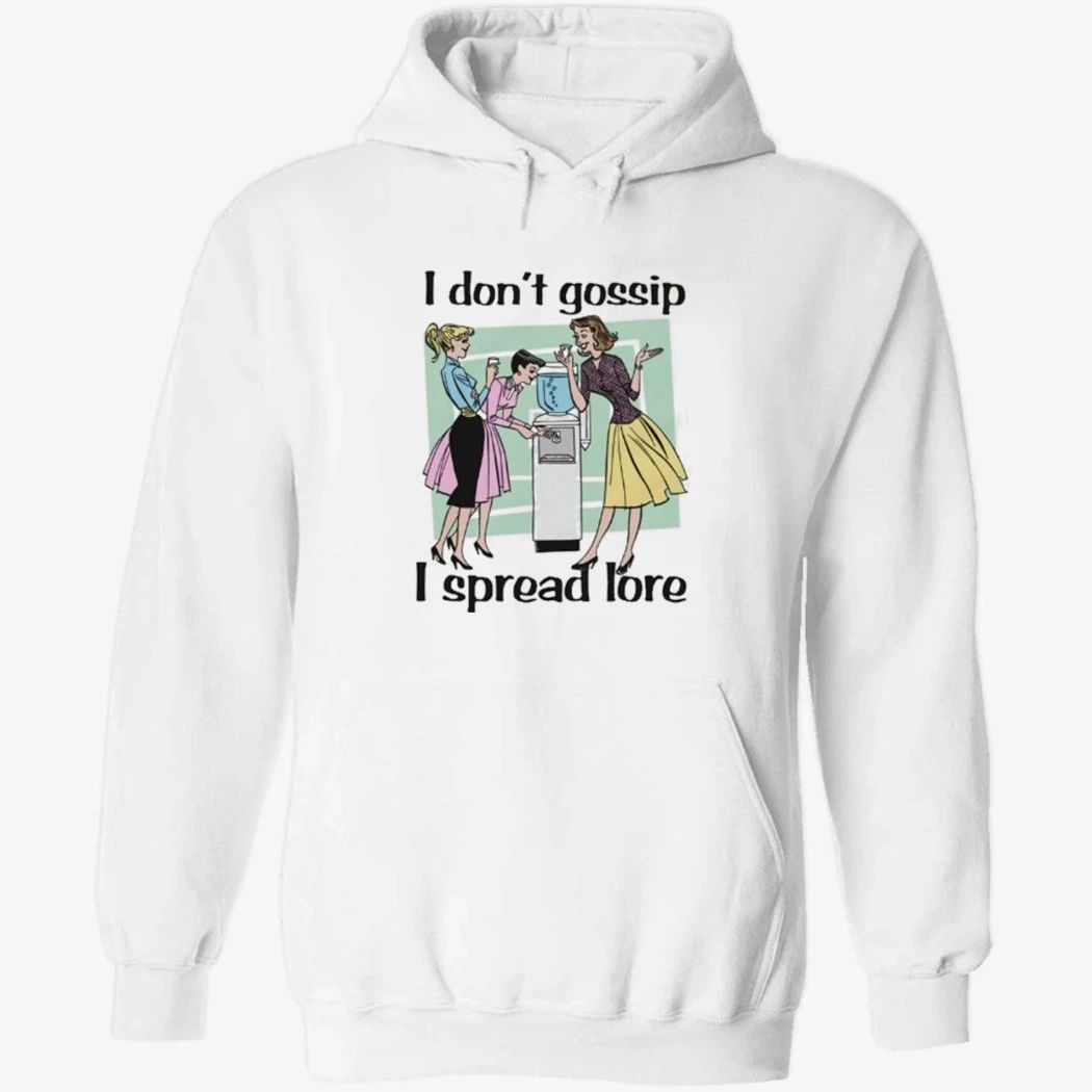 I Don’t Gossip, I Spread Lore Shirt