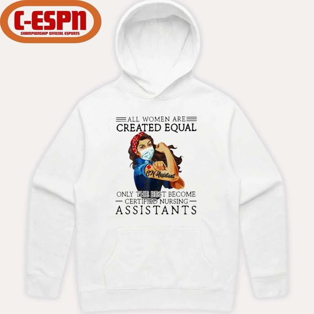 All Men Are Created Equal, Only The Best Become Nursing Assistant Shirt
