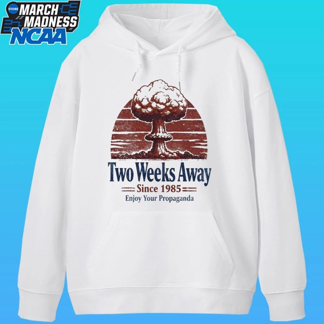 Two Weeks Away Since 1985 Enjoy Your Propaganda Shirt