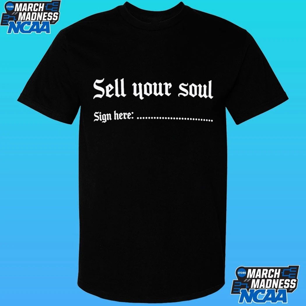 Sell Your Soul Sign Here Shirt
