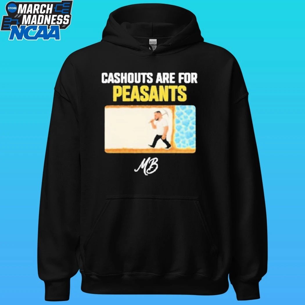Matty Betss Cashouts Are For Peasants Shirt