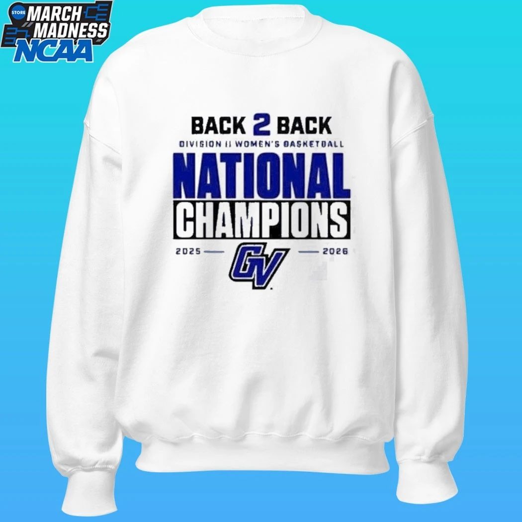 Gvsu Women’s Basketball Back 2 Back National Champions 2026 Shirt