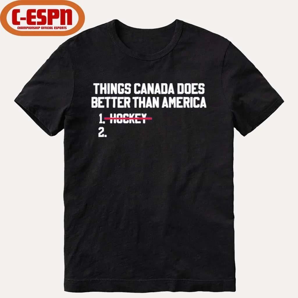 Things Canada Does Better Than Us Hockey Is The Best Shirt