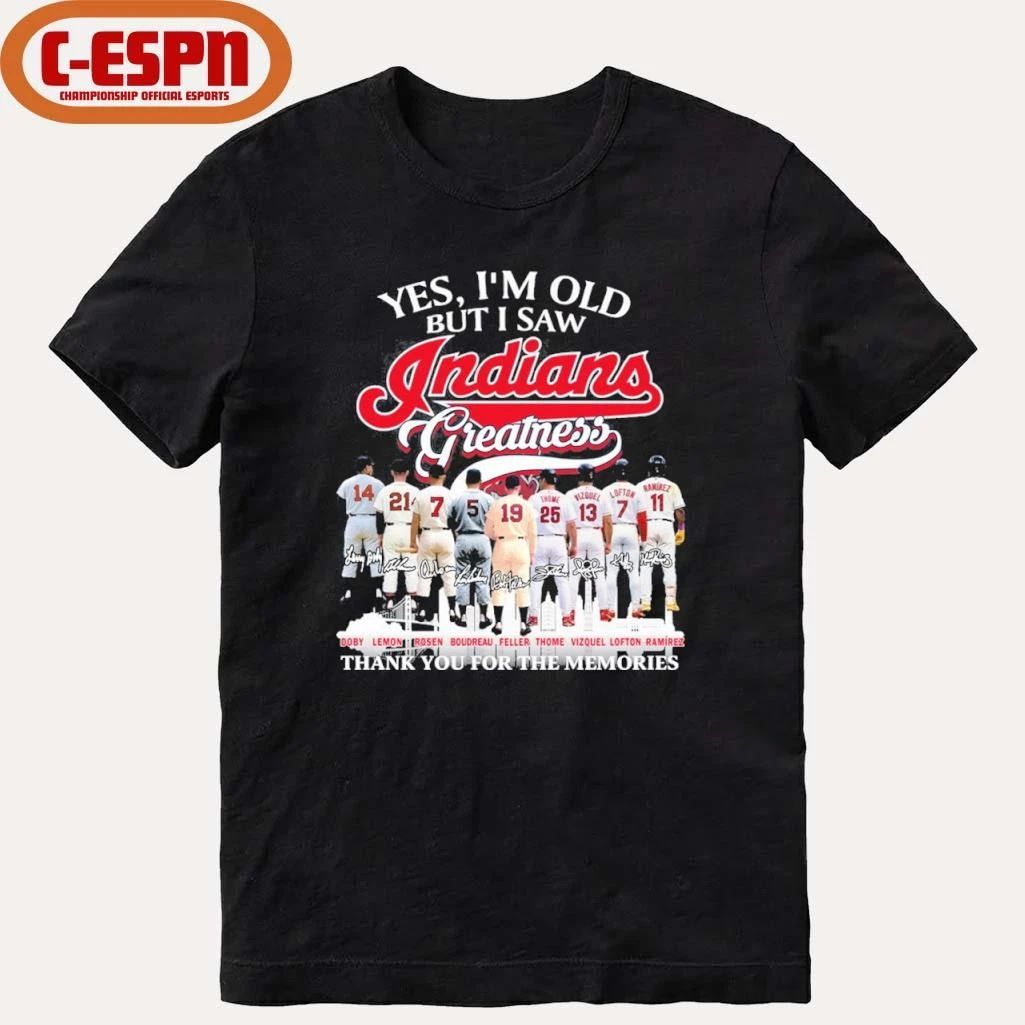 Yes, I’m Old But I Saw Cleveland Indians Greatness For Fan T-Shirt