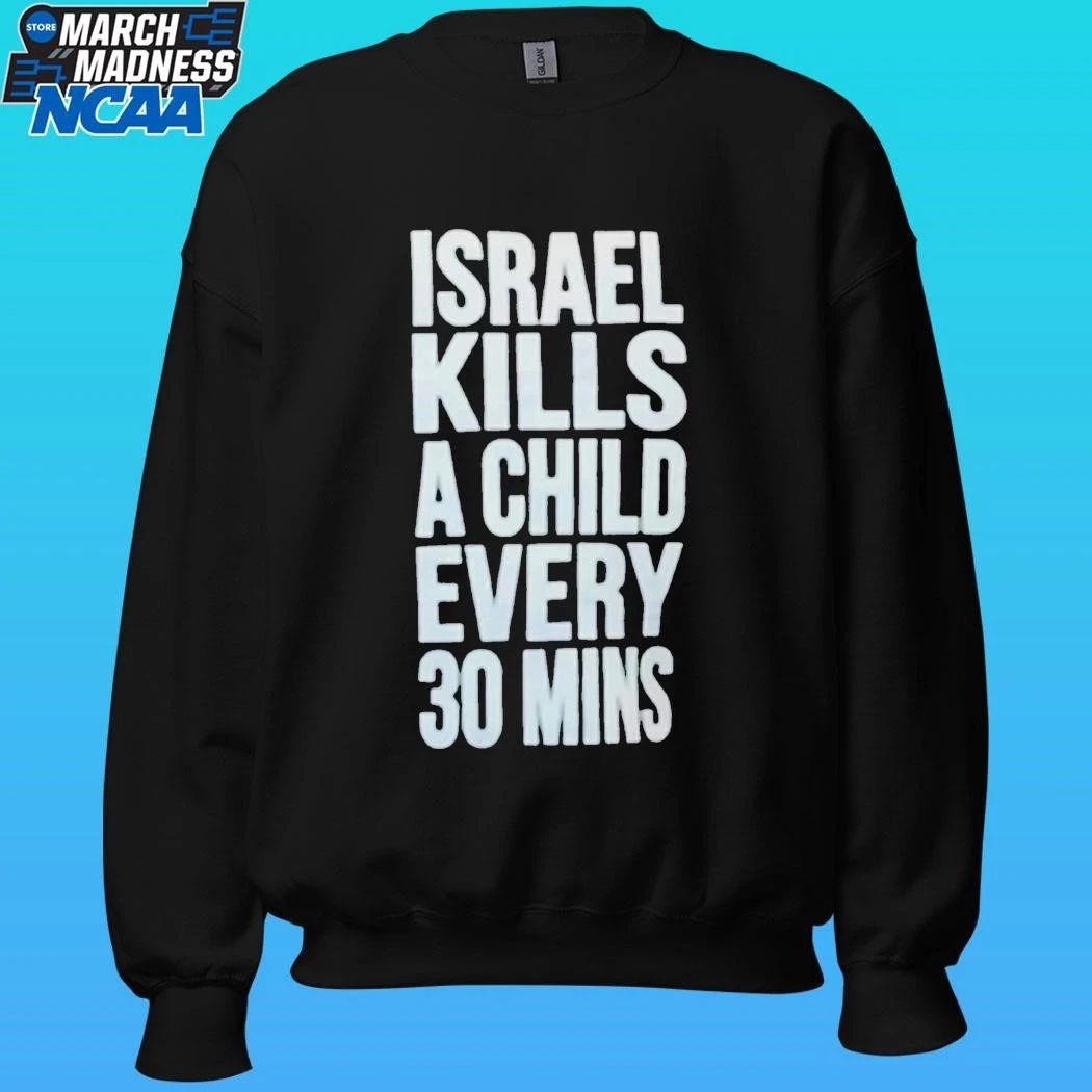 Israel Kills A Child Every 30 Mins Shirt