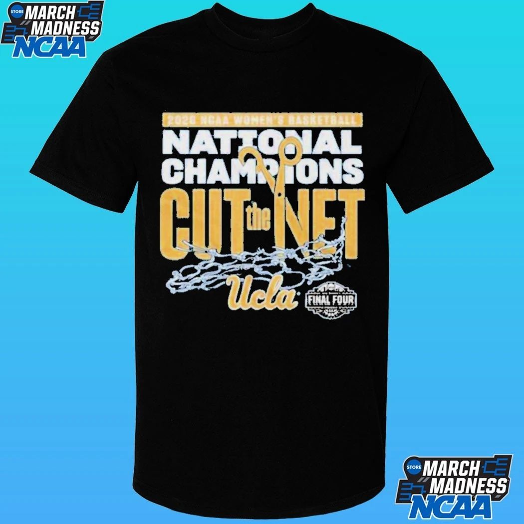 Ucla Bruins 2026 NCAA Women’s Basketball National Champions Cut The Net Shirt