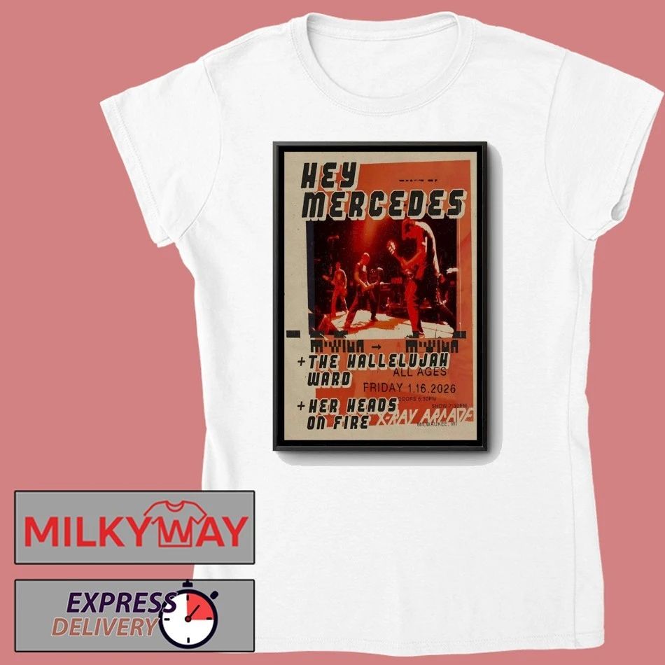 Hey Mercedes Event Cudahy WI Jan 16 2026 Poster shirt