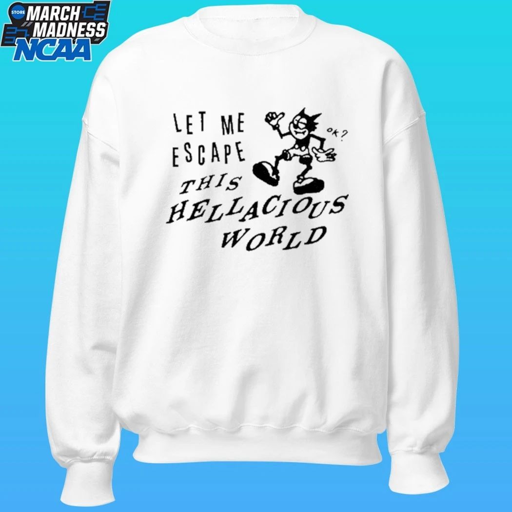 Low Level Let Me Escape This Hellacious World Shirt