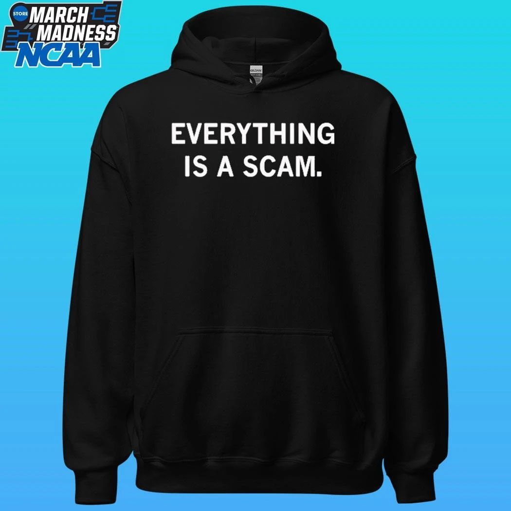 Everything Is A Scam Shirt