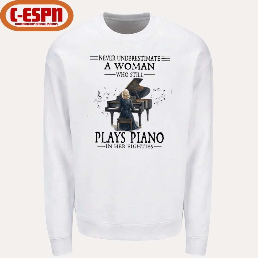 Never Underestimate A Woman Who Still Plays Piano In Her Eighties Shirt