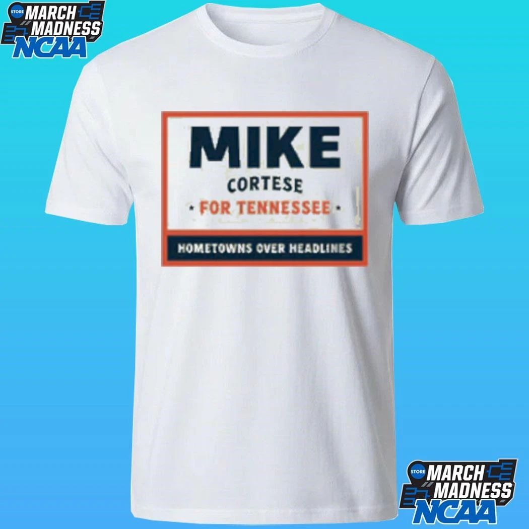 Mike Cortese For Tennessee Hometowns Over Headlines Shirt