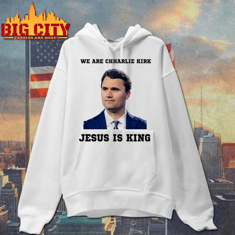 we are charlie kirk jesus is king shirt