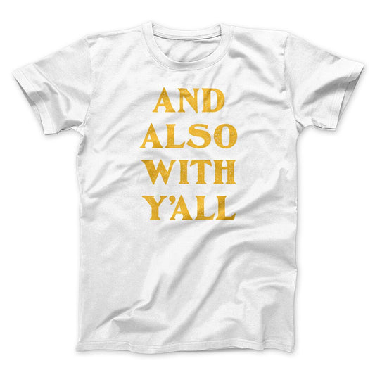 And Also With Yall Men/Unisex T-Shirt