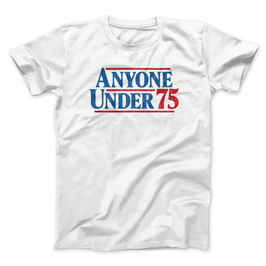 Anyone Under 75 Men/Unisex T-Shirt