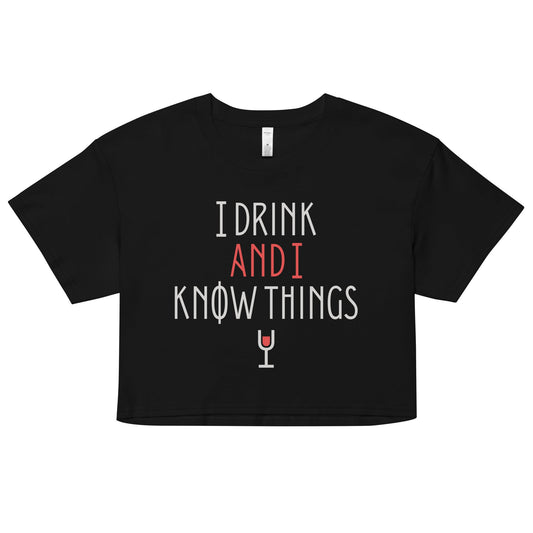 I Drink And I Know Things Women's Crop Tee