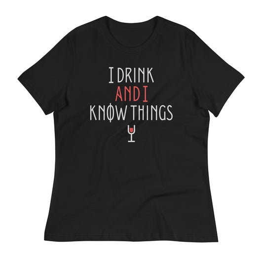 I Drink And I Know Things Women's Signature Tee