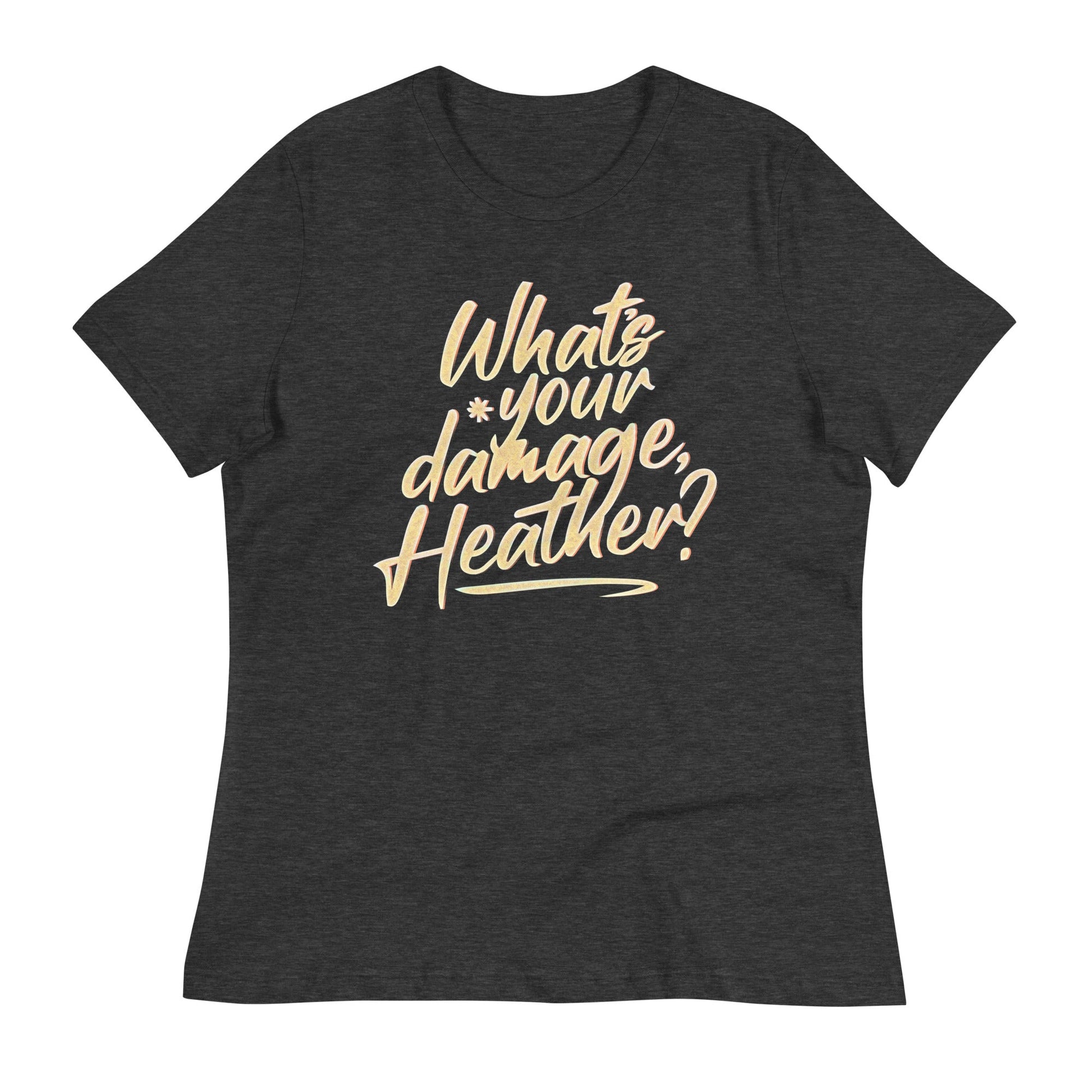 What's Your Damage, Heather? Women's Signature Tee