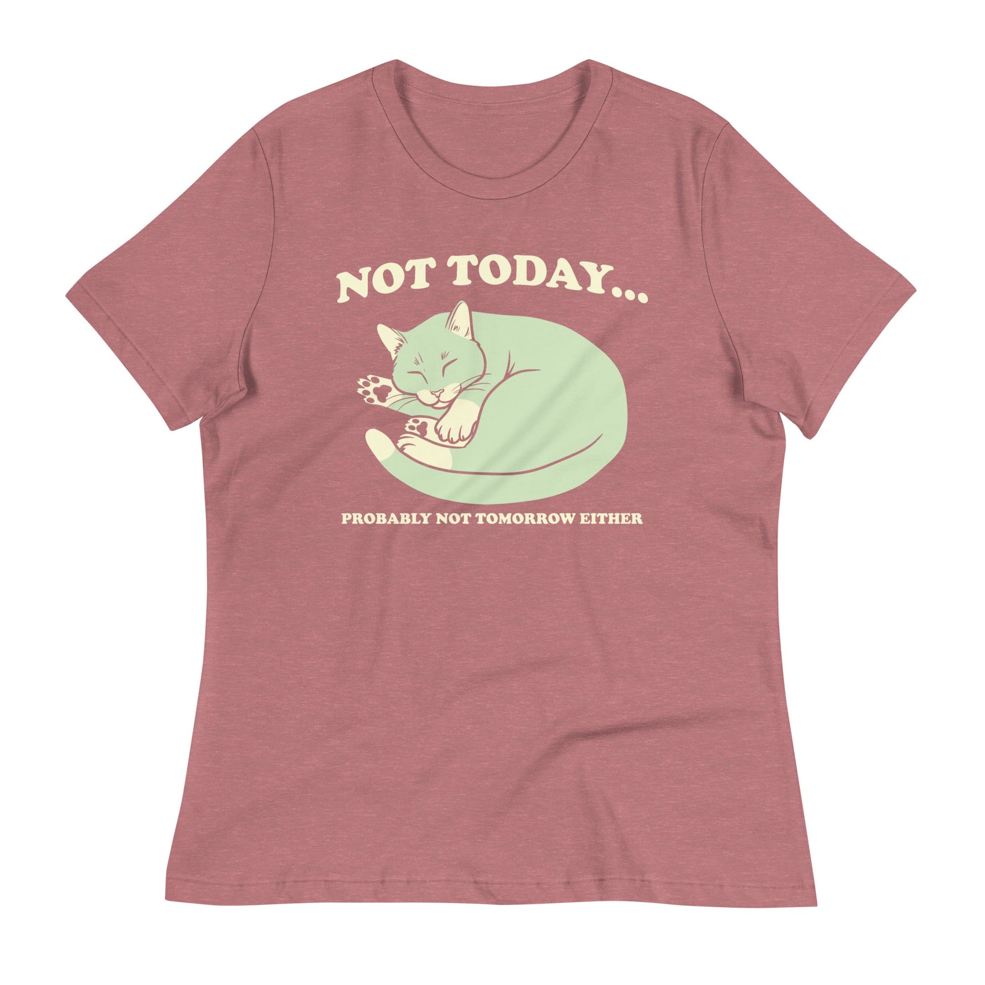 Not Today Probably Not Tomorrow Either Women's Signature Tee