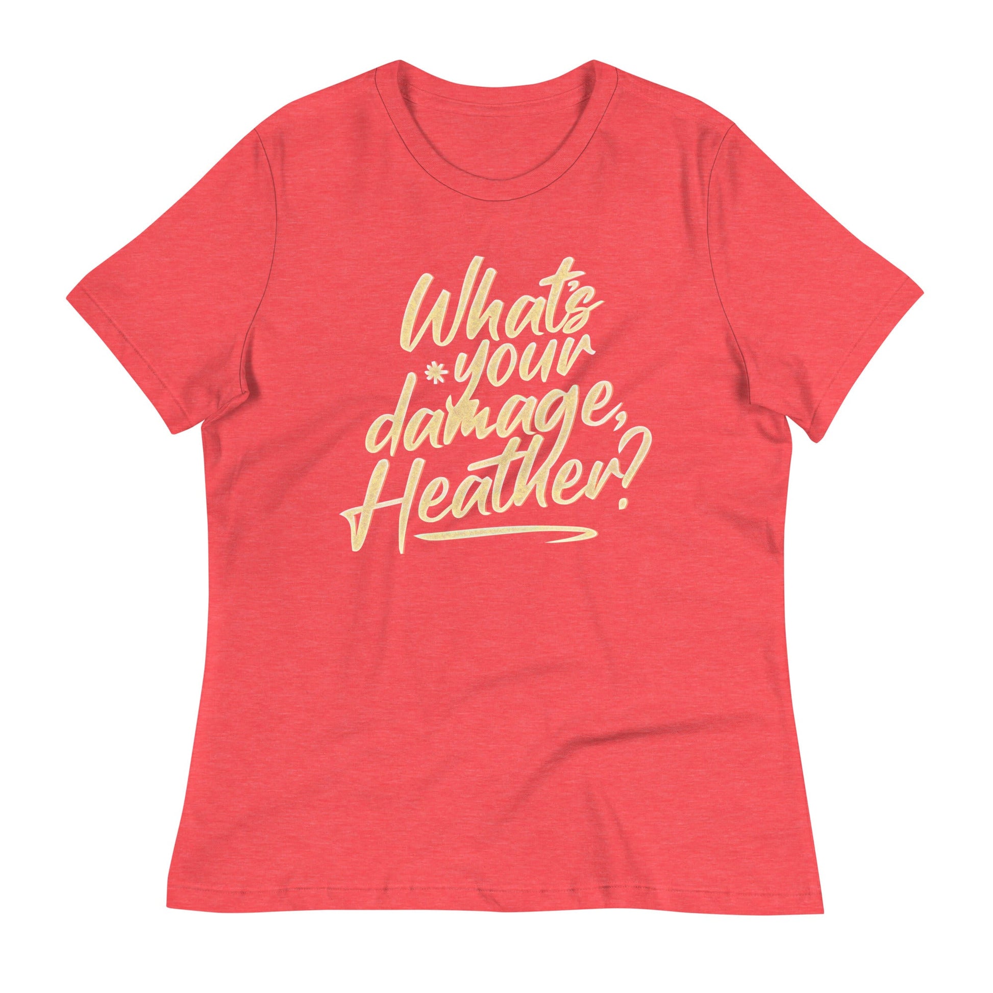 What's Your Damage, Heather? Women's Signature Tee
