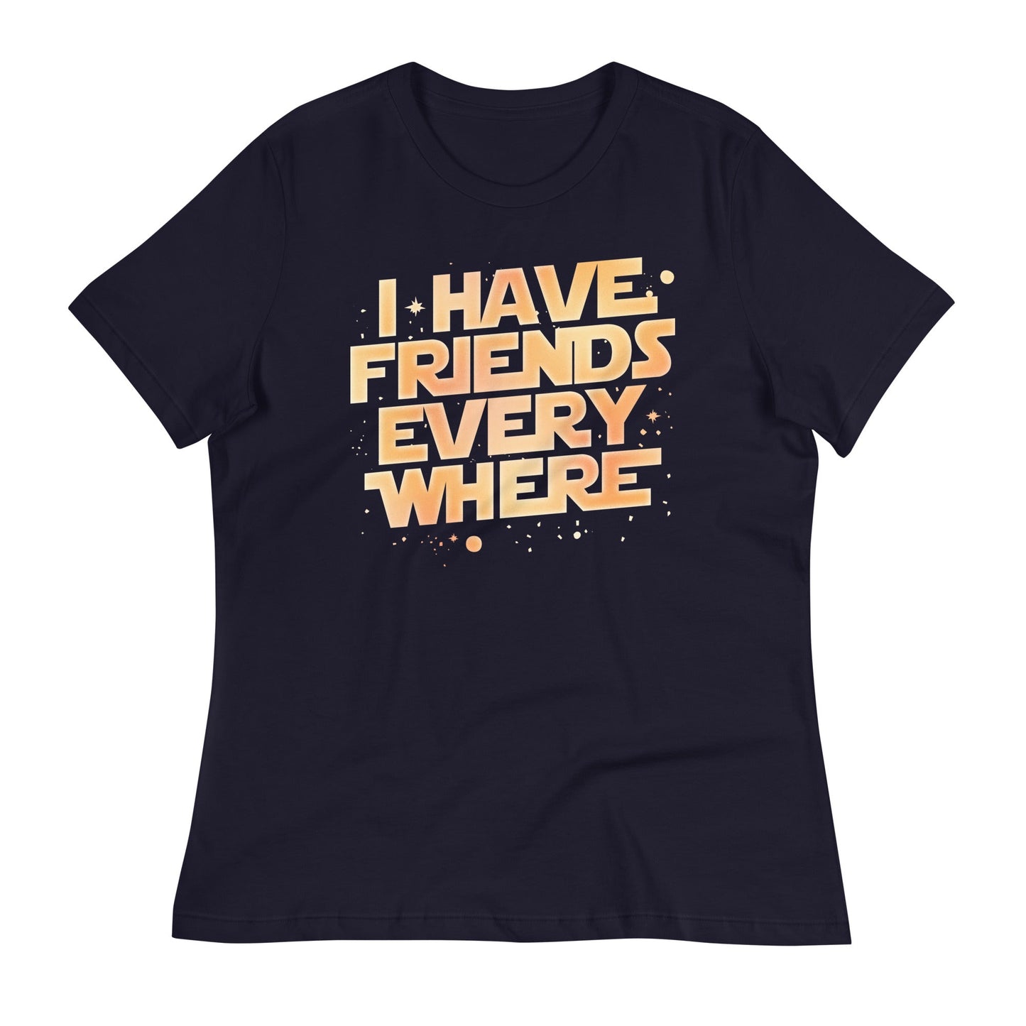 I Have Friends Everywhere Women's Signature Tee