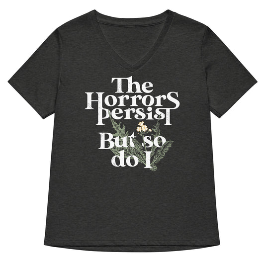 The Horrors Persist But So Do I Women's V-Neck Tee