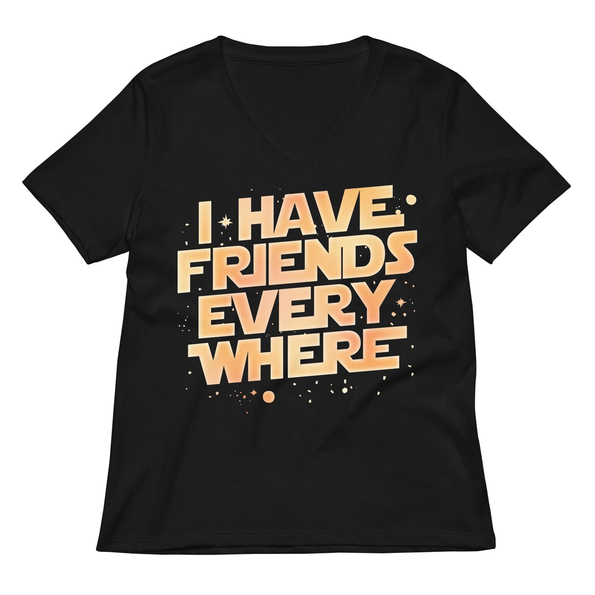 I Have Friends Everywhere Women's V-Neck Tee